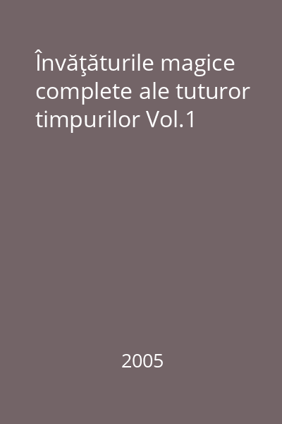 Învăţăturile magice complete ale tuturor timpurilor Vol.1