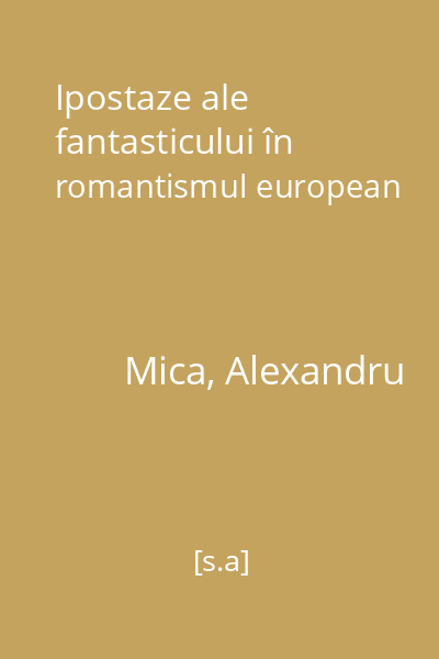Ipostaze ale fantasticului în romantismul european