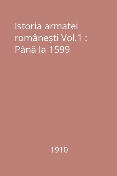 Istoria armatei românești Vol.1 : Până la 1599