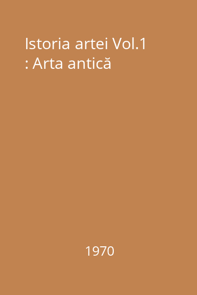 Istoria artei Vol.1 : Arta antică