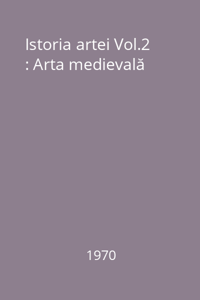 Istoria artei Vol.2 : Arta medievală