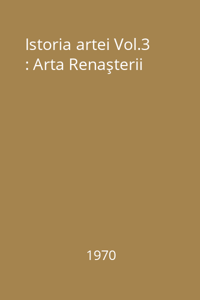 Istoria artei Vol.3 : Arta Renaşterii