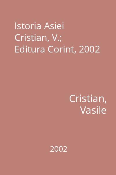 Istoria Asiei   Cristian, V.; Editura Corint, 2002