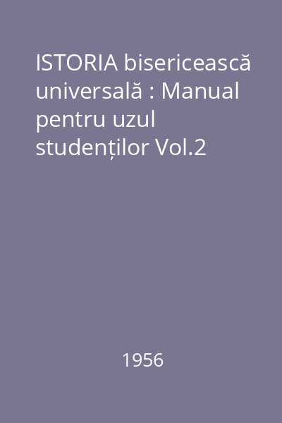 ISTORIA bisericească universală : Manual pentru uzul studenților Vol.2