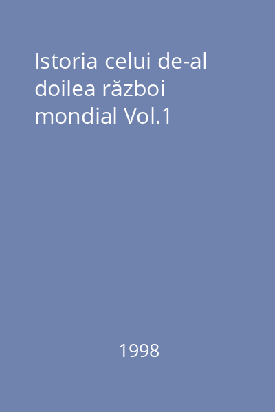 Istoria celui de-al doilea război mondial Vol.1