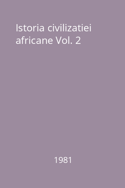 Istoria civilizatiei africane Vol. 2