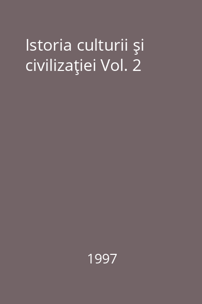 Istoria culturii şi civilizaţiei Vol. 2