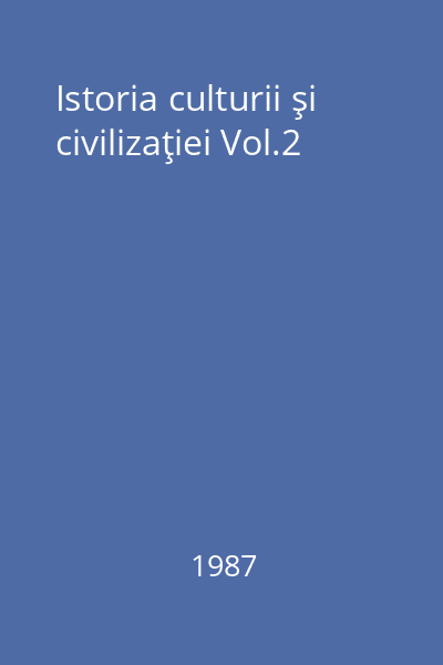 Istoria culturii şi civilizaţiei Vol.2