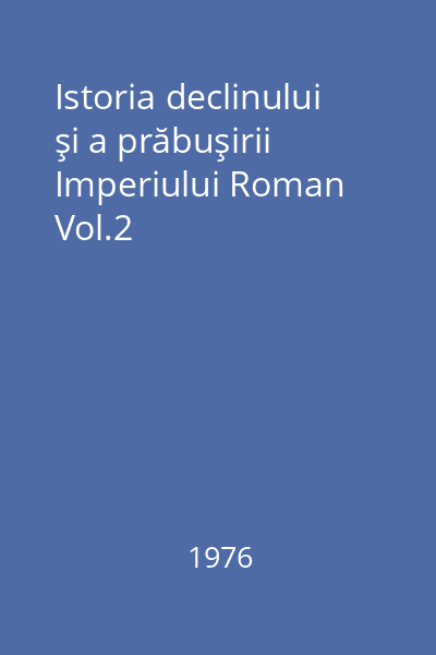 Istoria declinului şi a prăbuşirii Imperiului Roman Vol.2