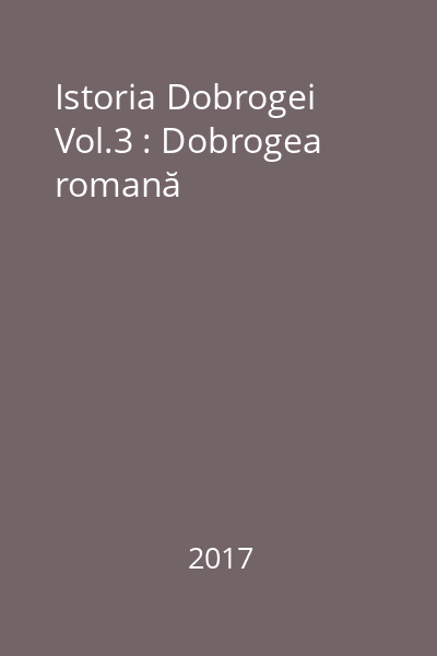 Istoria Dobrogei Vol.3 : Dobrogea romană