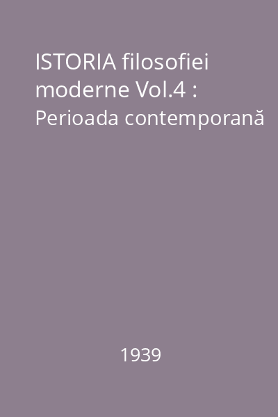 ISTORIA filosofiei moderne Vol.4 : Perioada contemporană