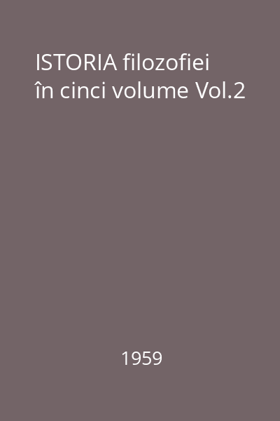 ISTORIA filozofiei în cinci volume Vol.2