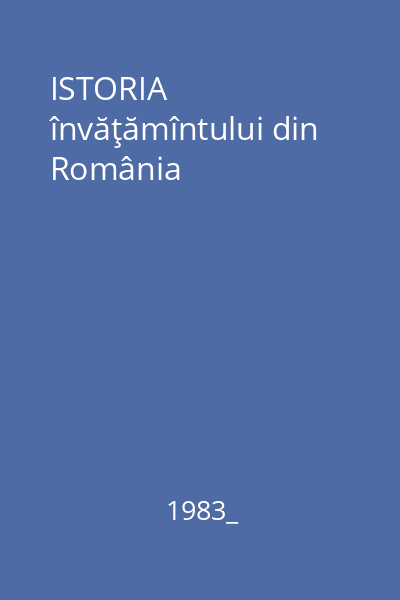 ISTORIA învăţămîntului din România