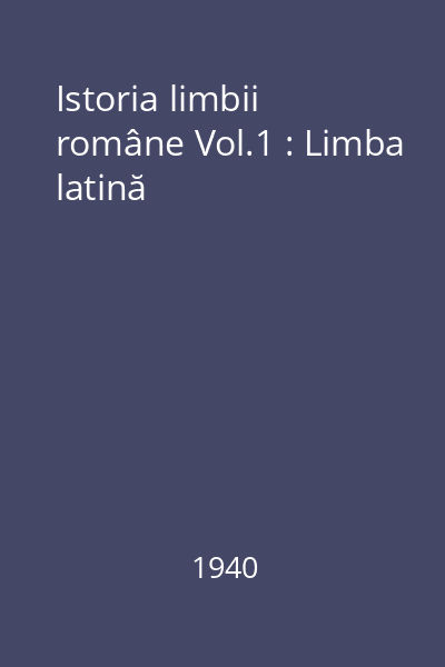 Istoria limbii române Vol.1 : Limba latină