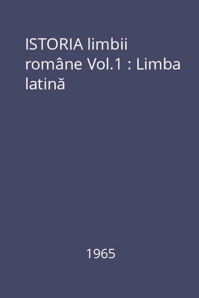 ISTORIA limbii române Vol.1 : Limba latină