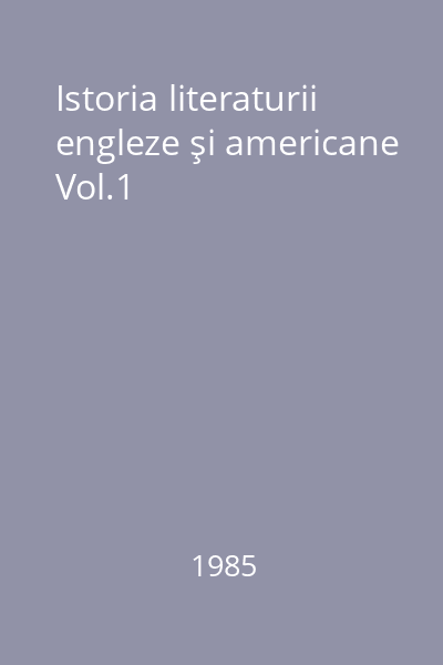 Istoria literaturii engleze şi americane Vol.1