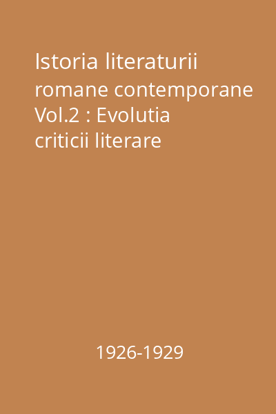 Istoria literaturii romane contemporane Vol.2 : Evolutia criticii literare