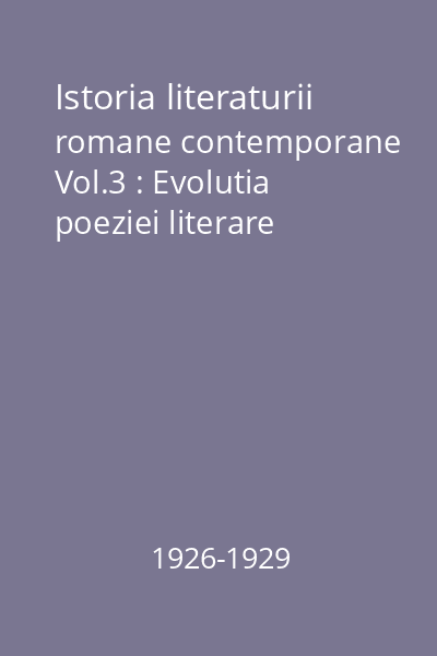 Istoria literaturii romane contemporane Vol.3 : Evolutia poeziei literare