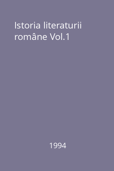 Istoria literaturii române Vol.1 : (1800-1945)