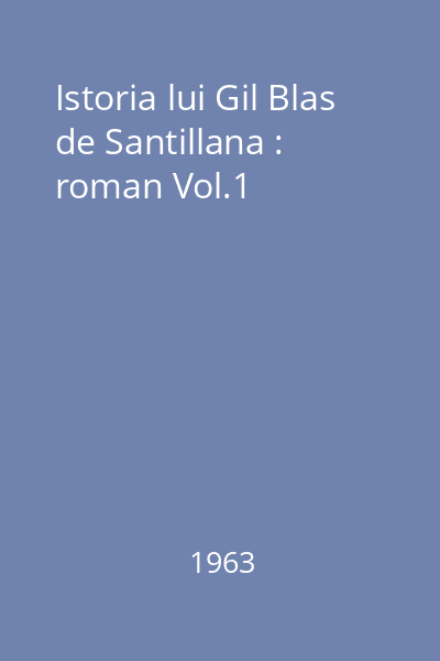 Istoria lui Gil Blas de Santillana : roman Vol.1