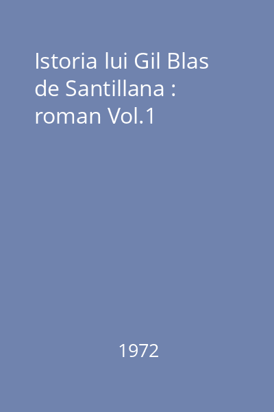 Istoria lui Gil Blas de Santillana : roman Vol.1