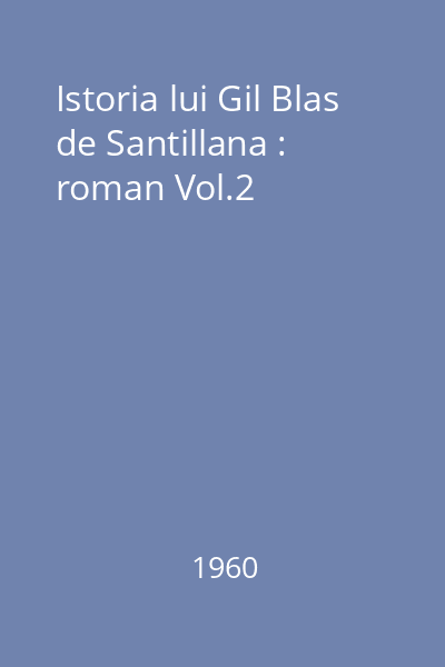 Istoria lui Gil Blas de Santillana : roman Vol.2