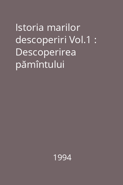 Istoria marilor descoperiri Vol.1 : Descoperirea pămîntului