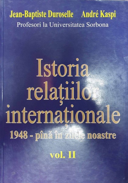 Istoria relaţiilor internaţionale Vol.2 : 1948 - până în zilele noastre