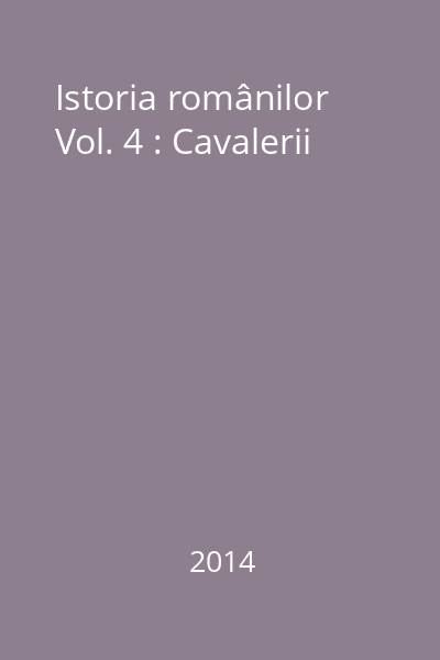 Istoria românilor Vol. 4 : Cavalerii