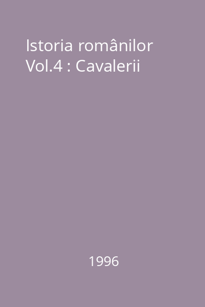 Istoria românilor Vol.4 : Cavalerii