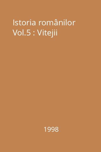 Istoria românilor Vol.5 : Vitejii