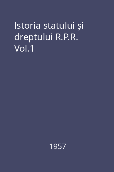 Istoria statului și dreptului R.P.R. Vol.1