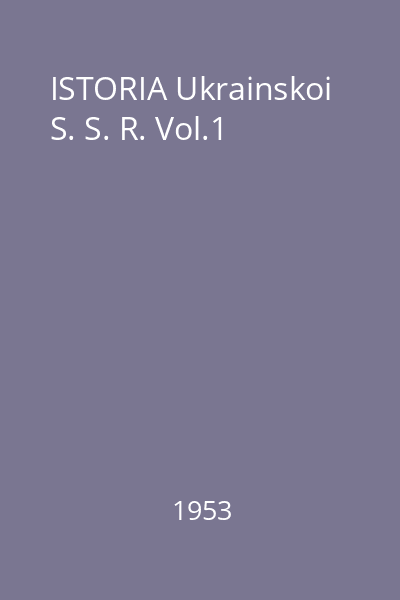 ISTORIA Ukrainskoi S. S. R. Vol.1