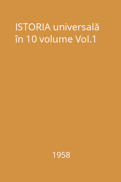 ISTORIA universală în 10 volume Vol.1