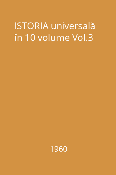 ISTORIA universală în 10 volume Vol.3