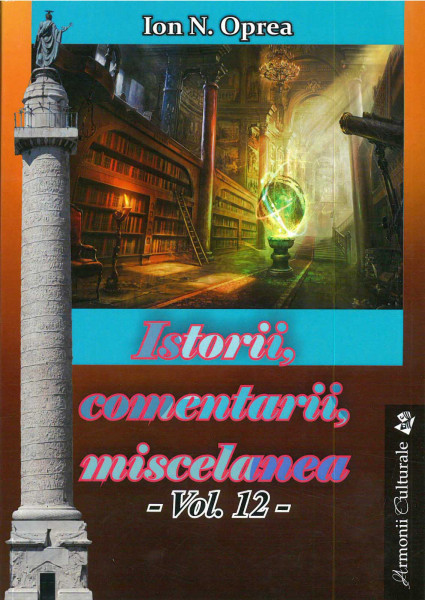 Istorii, comentarii, miscelanea : antologie Vol.12