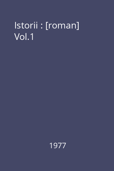 Istorii : [roman] Vol.1