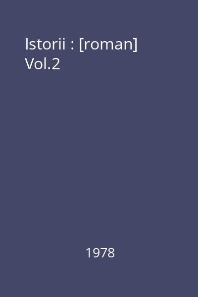 Istorii : [roman] Vol.2