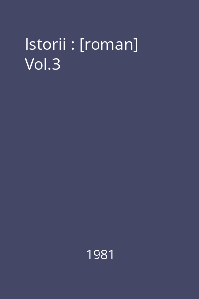 Istorii : [roman] Vol.3