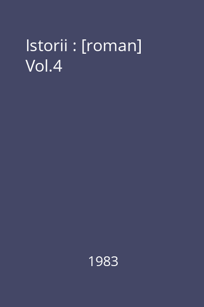 Istorii : [roman] Vol.4