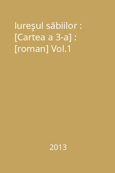 Iureşul săbiilor : [Cartea a 3-a] : [roman] Vol.1