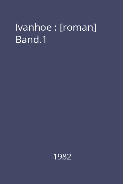 Ivanhoe : [roman] Band.1