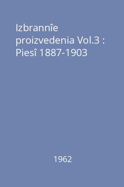 Izbrannîe proizvedenia Vol.3 : Povesti i rasskazî 1897-1903