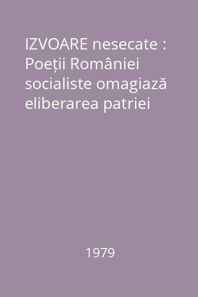 IZVOARE nesecate : Poeții României socialiste omagiază eliberarea patriei