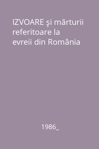 IZVOARE şi mărturii referitoare la evreii din România