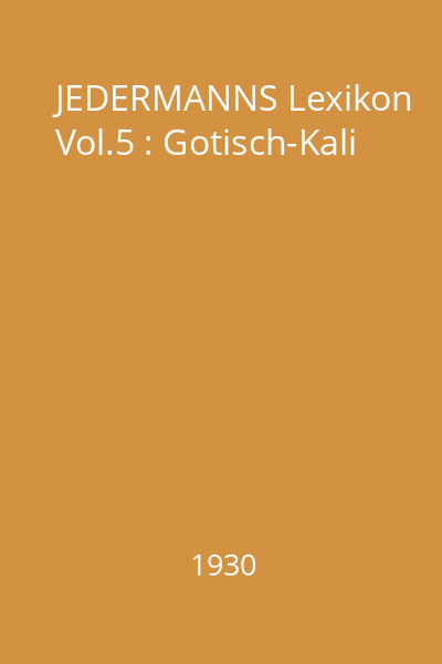 JEDERMANNS Lexikon Vol.5 : Gotisch-Kali