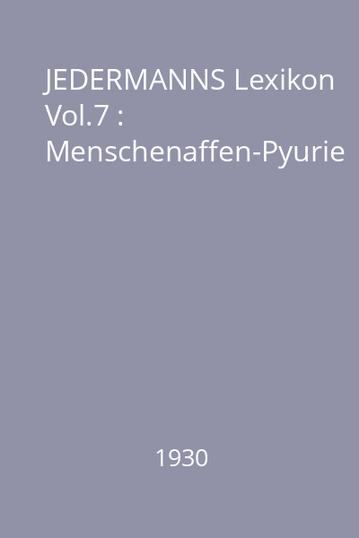 JEDERMANNS Lexikon Vol.7 : Menschenaffen-Pyurie