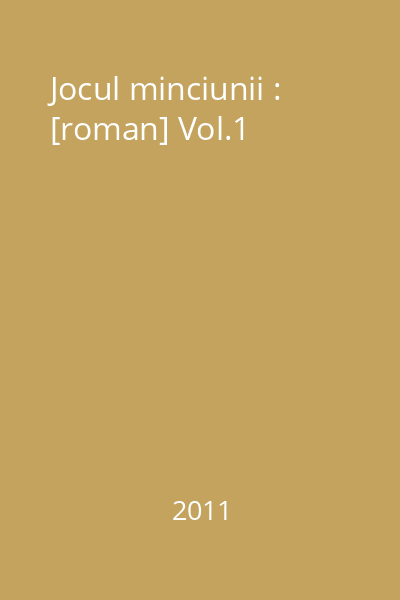 Jocul minciunii : [roman] Vol.1