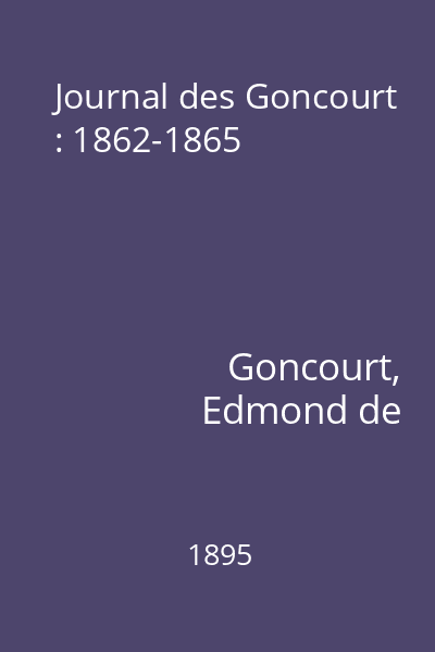 Journal des Goncourt : 1862-1865