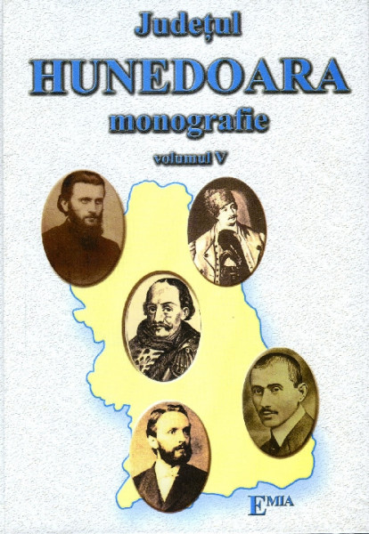 JUDEȚUL Hunedoara : monografie Vol.5 : (Personalități hunedorene)